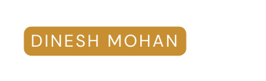 DINESH MOHAN