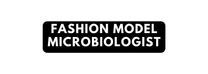 fashion model microbiologist