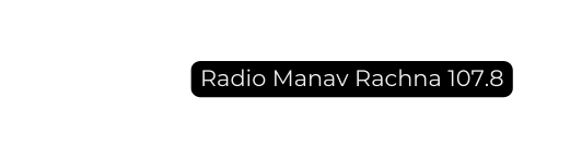 Radio Manav Rachna 107 8